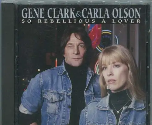 CD Gene Clark & Carla Olson: So Rebellious A Lover (Fuel) 2003