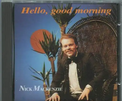 CD Nick Mackenzie: Hello Good Morning (Alles) 1990