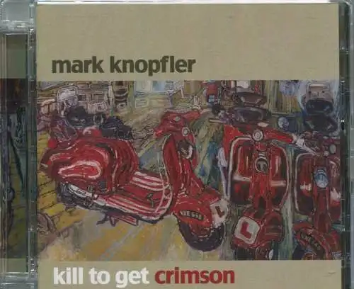 CD  Mark Knopfler: Kill To Get Crimson (Mercury) 2007