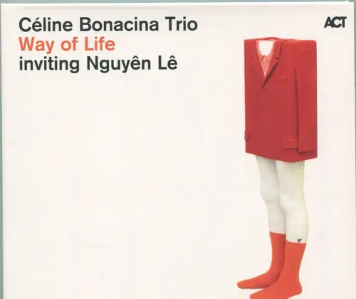 CD Céline Bonacina Trio: Way Of Life Inviting Nguyen Lé (Act) 2010