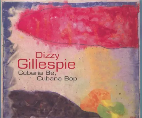 CD Dizzy Gillespie: Cubana Be, Cubana Bop (Dreyfus) 2001
