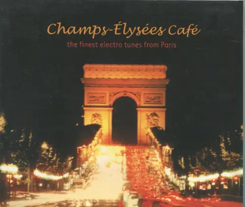 CD Champs Elysees Cafe - Finest Electro Tunes From Paris - (2002)