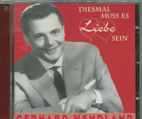 CD Gerhard Wendland: Diesmal muß es Liebe sein (Bear Family) 2001