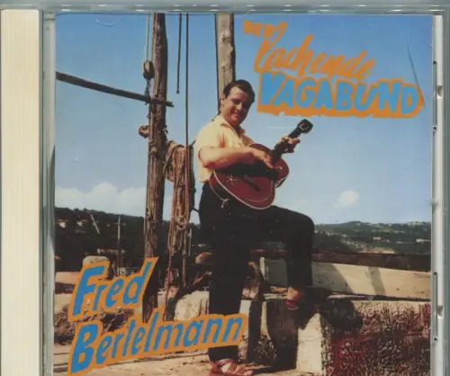 CD Fred Bertelmann: Der lachende Vagabund (Bear Family) 1993