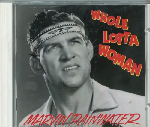 CD Marvin Rainwater: Whole Lotta Woman (Bear Family) 1994