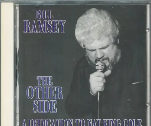 CD Bill Ramsey: The Other Side - Dedication to Nat King Cole (Bear Family) 1992