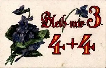 Veilchen mit Spruch, Bleib mir 3, 4 + 4, * ca. 1920
