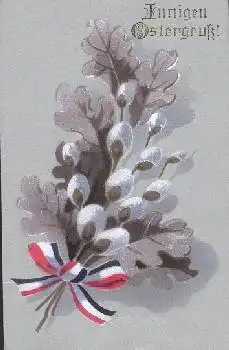 Ostergruß 1. WK Patriotika Weidekätzchen o 3.4.1915
