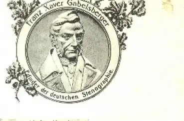 Franz Xaver Gabelsberger, Erfinder der deutschen Stenographie o 9.10.1916