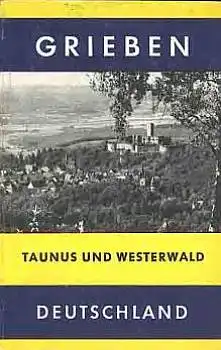 Grieben Reiseführer Taunus und Westerwald Band 171, 1973