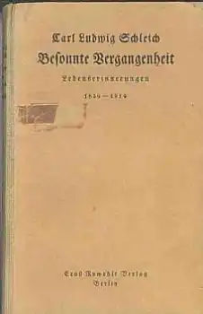 Carl Ludwig Schleich, Besonnte Vergangenheit, 1859-1919 Lebenserinnerungen, Verlag Ernst Rowohlt