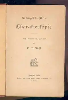 Riehl W. H. Kulturgeschichtliche Charakterköpfe Verlag Cotta Stuttgart 1891 Erste Ausgabe