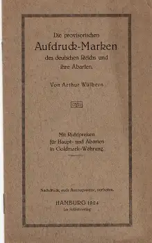 Die provisorischen Aufdruck Marken des deutschen Reiches Arthur Wülbern 1924