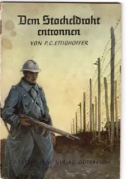 Dem Stacheldraht entronnen von P. C. Ettighoffer
