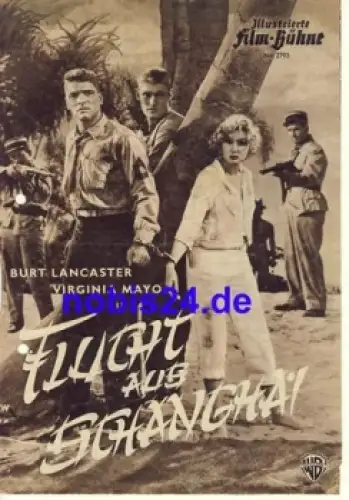 Flucht aus Schanghai - USA Film mit Burt Lancaster Virinia Mayo Illustrierte Film-Bühne Nr. 2793
