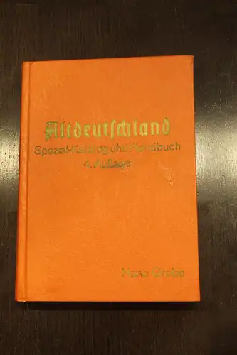 Altdeutschland Spezial-Katalog und Handbuch; Hans Grobe; 4. Auflage