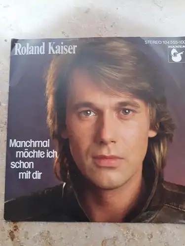 Single Vinyl Roland Kaiser Manchmal möchte ich schon mit dir Stereo 104 555-100