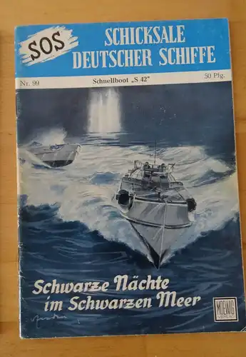 SOS Schicksale Deutscher Schiffe Nr. 99
Schwarze Nächte  im Schwarzen Meer - Schnellboot "S-42". 