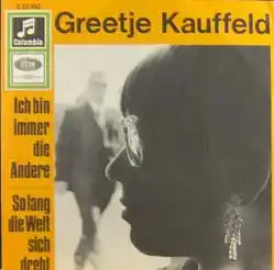 7inch - Kauffeld, Greetje Ich Bin Immer Die Andere / So Lang Die Welt Sich Dreht