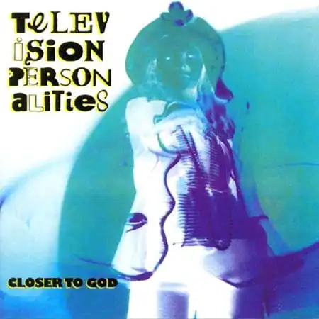 CD - Television Personalities Closer To God