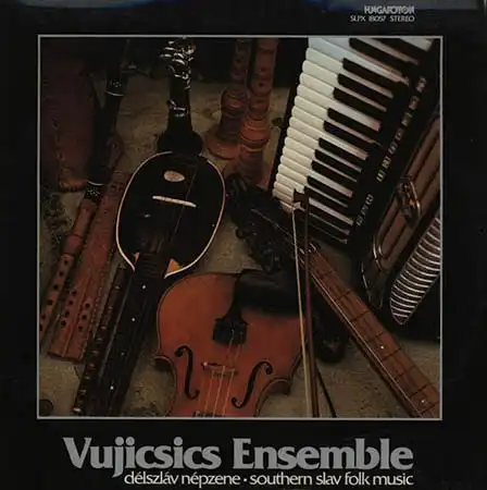 LP - Vujicsics Ensemble Delszlav Nepzene - Southern Slav Folk Music