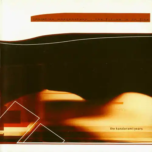 CD - Morgenstern, Christian The Future Is On Fire - The Kanzleramt Years