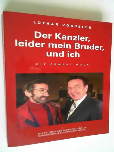 Der Kanzler, leider mein Bruder, und ich - Lothar Vosseler - Ernest Buck