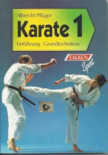Pflüger Albrecht: Karate 1, Einführung, Grundtechniken. 