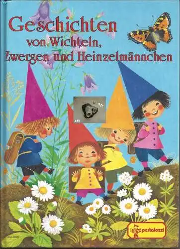 Geschichten von Wichteln, Zwergen und Heinzelmännchen. 