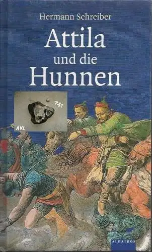 Hermann Schreiber: Attila und die Hunnen, Hermann Schreiber, Albatros. 