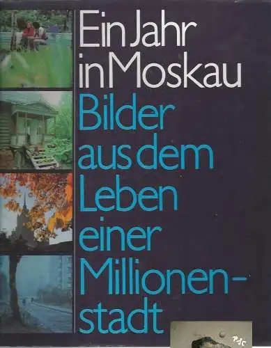 Ein Jahr in Moskau, Bilder aus dem Leben einer Millionenstadt Russland. 