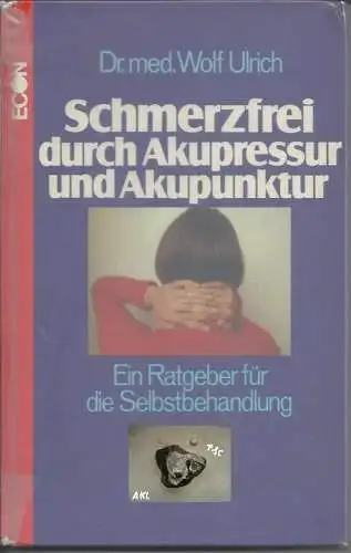 Dr. med. W. Ulrich: Schmerzfrei durch Akupressur und Akupunktur. 