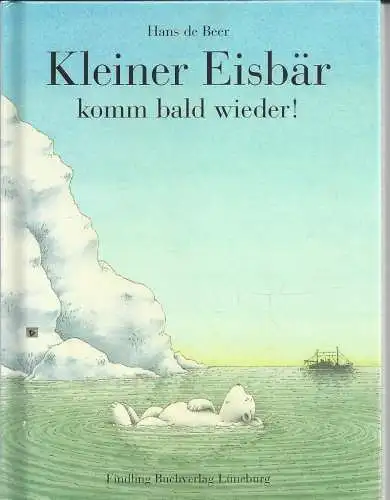 Hans de Beer: Kleiner Eisbär komm bald wieder, Hans de Beer, Kleinformat. 