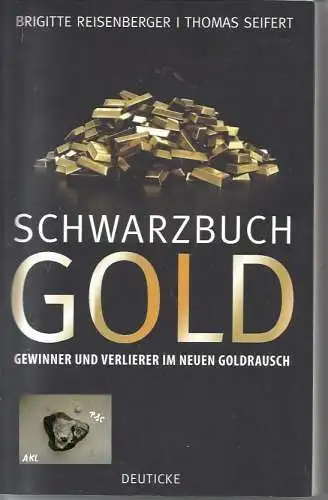 Schwarzbuch Gold, Gewinner und Verlierer im neuen Goldrausch. 