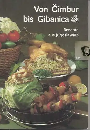 Von Cimbur bis Gibanica, Rezepte aus Jugoslawien. 