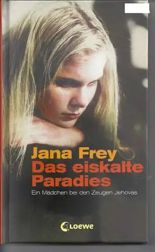 Jana Frey: Das eiskalte Paradies, Jana Frey, Ein Mädchen bei den Jehovas. 