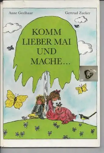 Anne Geelhaar, Gertrud Zucker: Komm lieber Mai und mache, Anne Geelhaar, Gertrud Zucker. 