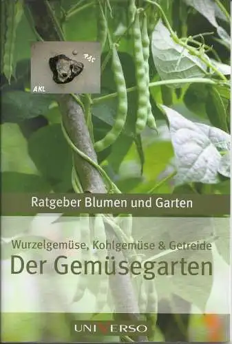 Der Gemüsegarten, Ratgeber Blumen und Garten. 