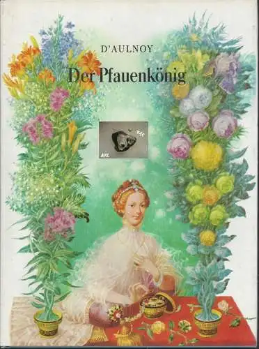 D Aulnoy: Der Pfauenkönig, D Aulnoy, Jugendbuch. 