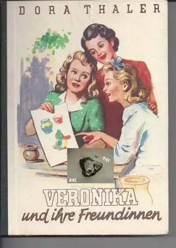 Thaler Dora: Veronika und ihre Freundinnen, Ein Mädchenbuch, Thaler Dora, 1948. 