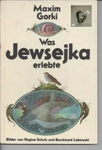 Maxim Gorki: Was Jewsejka erlebte, Maxim Gorki. 