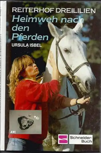 Ursula Isbel: Reiterhof Dreililien, Heimweh nach den Pferden, Ursula Isbel, Schneiderbuch. 