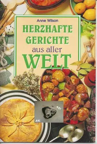 Anne Wilson: Herzhafte Gerichte aus aller Welt, Anne Wilson. 