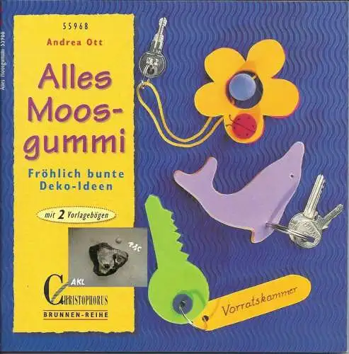 Alles Moosgummi, Fröhliche bunte Deko-Ideen, basteln. 