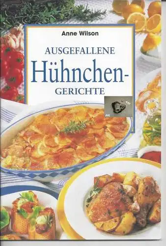 Anne Wilson: Ausgefallene Hühnchengerichte, Anne Wilson. 