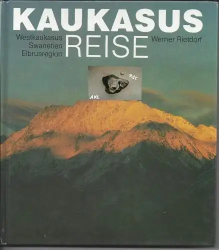 Werner Rietdorf: Kauskasus Reise, Swantien, Elbrus. 
