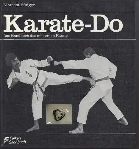 Albrecht Pflüger: Karate Do, Das HB des modernen Karate. 