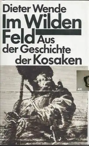 Dieter Wende: Im Wilden Feld Aus der Geschichte der Kosaken, Dieter Wende. 