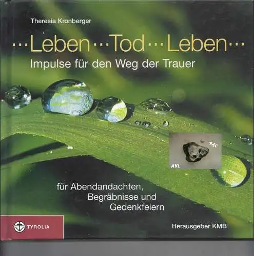 Theresia Kronberger: Leben Tod Leben. 