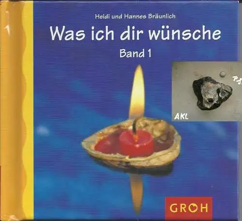 Heidi und Hannes Bräunlich: Was ich dir wünsche. 